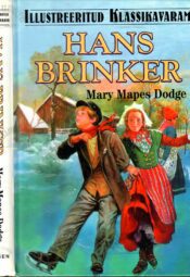 Hans Brinker. Illustreeritud klassikavaramu - Mary Mapes Dodge