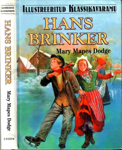 Hans Brinker. Illustreeritud klassikavaramu - Mary Mapes Dodge