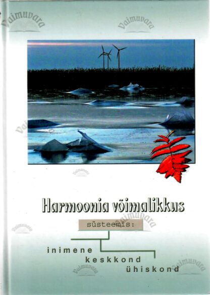 Harmoonia võimalikkus süsteemis inimene - keskkond - ühiskond - Peeter Vissak, 2005