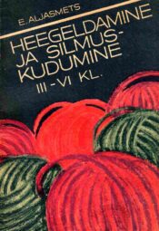 Heegeldamine ja silmuskudumine. Tööõpetus III-VI klassile - Erna Aljasmets, 1983 Heegeldamine ja silmuskudumine. Tööõpetus III-VI klassile - Erna Aljasmets, 1983