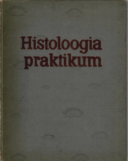 Histoloogia praktikum - Ü. Arend, H. Kübar, E. Lambur, K. Põldvere, J. Tehver