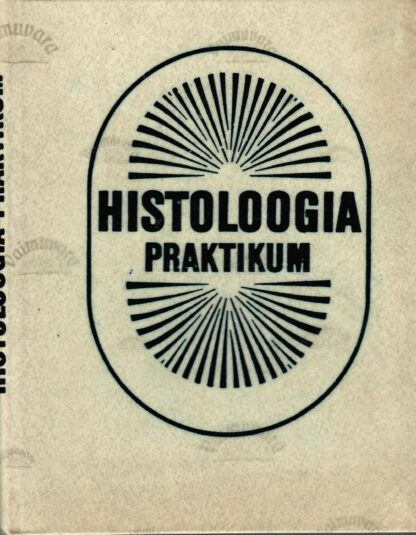 Histoloogia praktikum - Ü. Arend, H. Kübar, Ü.Hussar, J. Kärner, K. Põdvere