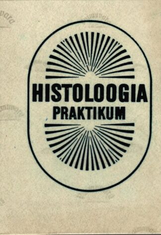 Histoloogia praktikum - Ü. Arend, H. Kübar, Ü.Hussar, J. Kärner, K. Põdvere