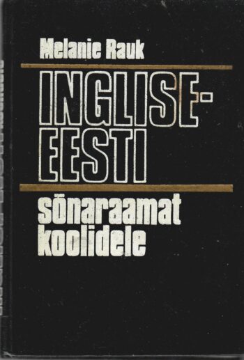 Inglise-eesti sõnaraamat koolidele - Melanie Rauk Inglise-eesti sõnaraamat koolidele - Melanie Rauk