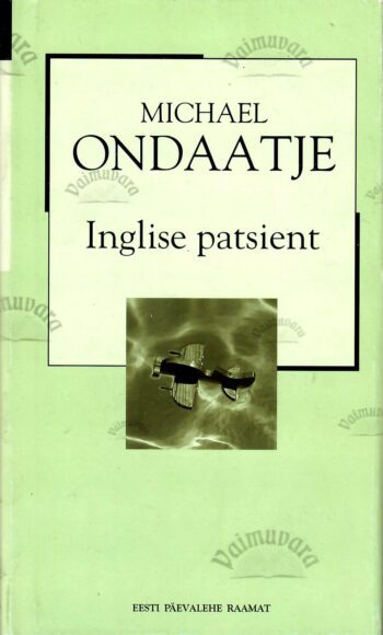 Inglise patsient. XX sajandi romaan - Michael Ondaatje Inglise patsient. XX sajandi romaan - Michael Ondaatje
