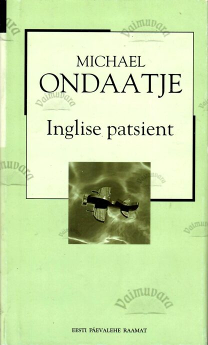 Inglise patsient. XX sajandi romaan - Michael Ondaatje