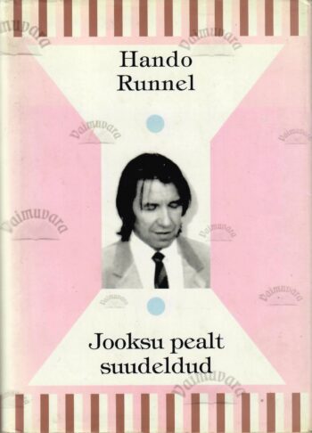 Jooksu pealt suudeldud - Hando Runnel Jooksu pealt suudeldud - Hando Runnel