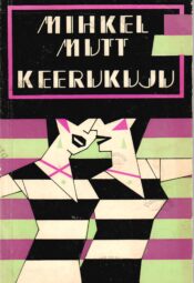 Keerukuju- Mihkel Mutt Keerukuju- Mihkel Mutt