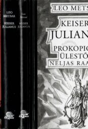 Keiser Julianus. Päevik 1.-4. raamat - Leo Metsar Keiser Julianus. Päevik 1.-4. raamat - Leo Metsar