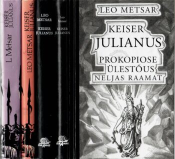Keiser Julianus. Päevik 1.-4. raamat - Leo Metsar Keiser Julianus. Päevik 1.-4. raamat - Leo Metsar