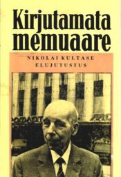 Kirjutamata memuaare. Nikolai Kultase elujutustus 5. osa - Lembit Lauri Kirjutamata memuaare. Nikolai Kultase elujutustus 5. osa - Lembit Lauri