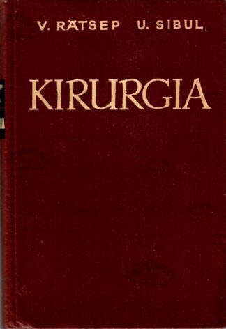 Kirurgia. Õpik meditsiinilistele koolidele - Väino Rätsep ja Uno Sibul