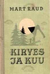 Kirves ja kuu - Mart Raud Kirves ja kuu - Mart Raud