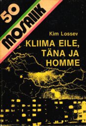 Kliima eile, täna ja homme - Kim Lossev Kliima eile, täna ja homme - Kim Lossev