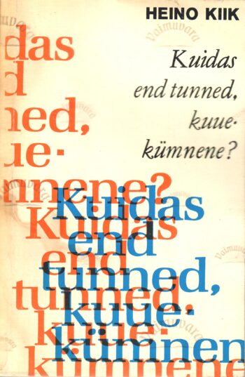 Kuidas end tunned, kuuekümnene? - Heino Kiik