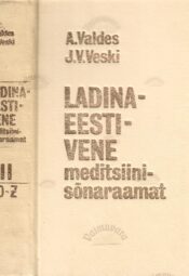 Ladina-eesti-vene meditsiinisõnaraamat II osa - Johannes Voldemar Veski, Albert Valdes Ladina-eesti-vene meditsiinisõnaraamat II osa - Johannes Voldemar Veski, Albert Valdes