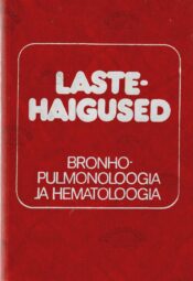 Lastehaigused. Bronhopulmonoloogia ja hematoloogia - Leida Keres, Lia Sildver, Tiia Soo Lastehaigused. Bronhopulmonoloogia ja hematoloogia - Leida Keres, Lia Sildver, Tiia Soo