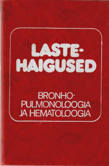 Lastehaigused. Bronhopulmonoloogia ja hematoloogia - Leida Keres, Lia Sildver, Tiia Soo Lastehaigused. Bronhopulmonoloogia ja hematoloogia - Leida Keres, Lia Sildver, Tiia Soo