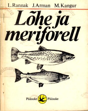 Lõhe ja meriforell - Linda Rannak, Johanna Arman, Mart Kangur Lõhe ja meriforell - Linda Rannak, Johanna Arman, Mart Kangur