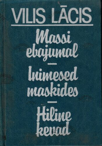 Massi ebajumal. Inimesed maskides. Hiline kevad - Vilis Lācis