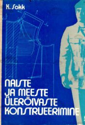 Naiste ja meeste ülerõivaste konstrueerimine - Karl Sokk Naiste ja meeste ülerõivaste konstrueerimine - Karl Sokk