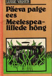 Päeva palge ees. Meelespealillede hõng. - Luise Vaher Päeva palge ees. Meelespealillede hõng. - Luise Vaher