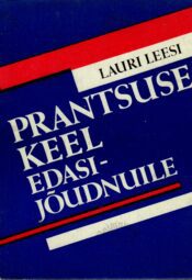 Prantsuse keel edasijõudnuile - Lauri Leesi Prantsuse keel edasijõudnuile - Lauri Leesi