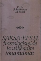 Saksa-Eesti fraseologismide ja väljendite sõnaraamat -V. Liiv, A. Haberman, M. Paivel