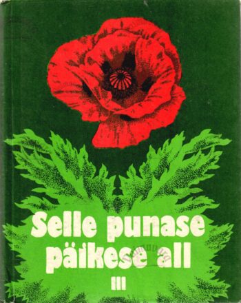 Selle punase päikese all III. Lugemispalu nõukogude rahvaste kirjandusest - Andres Jaaksoo Selle punase päikese all III. Lugemispalu nõukogude rahvaste kirjandusest - Andres Jaaksoo