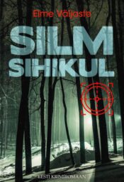 Silm sihikul - Elme Väljaste Silm sihikul - Elme Väljaste