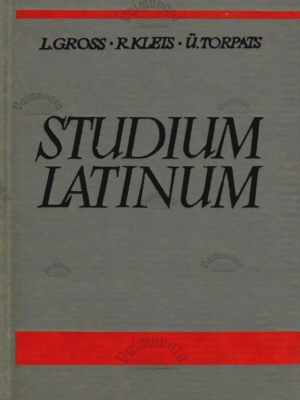 Studium Latinum. Ladina keele õpik ajaloo- ja filoloogiateaduskonna üliõpilastele