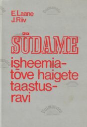 Südame isheemiatõve haigete taastusravi - Elmut Laane, Jaan Riiv Südame isheemiatõve haigete taastusravi - Elmut Laane, Jaan Riiv
