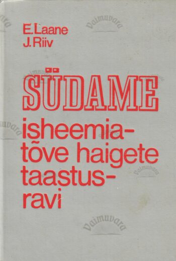 Südame isheemiatõve haigete taastusravi - Elmut Laane, Jaan Riiv