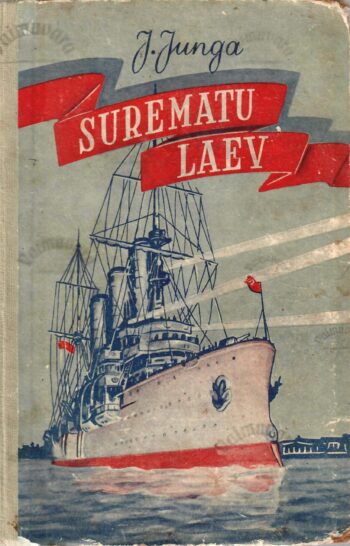 Surematu laev. Jutustus punalipulisest ristlejast ''Aurora'' - Jevgeni Junga Surematu laev. Jutustus punalipulisest ristlejast ''Aurora'' - Jevgeni Junga