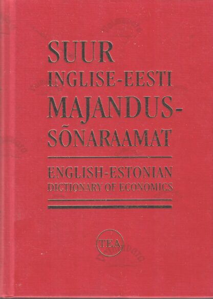 Suur inglise-eesti majandussõnaraamat. English-Estonian Dictionary of Economics
