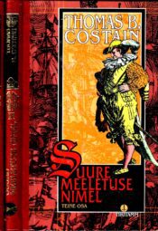 Suure meeletuse nimel I ja II osa - Thomas B. Costain Suure meeletuse nimel I ja II osa - Thomas B. Costain