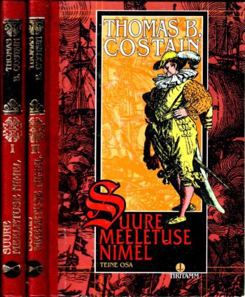 Suure meeletuse nimel I ja II osa - Thomas B. Costain Suure meeletuse nimel I ja II osa - Thomas B. Costain