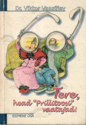Tere, head Prillitoosi vaatajad (1. osa) - Viktor Vassiljev Tere, head "Prillitoosi" vaatajad! (1. osa) - Viktor Vassiljev