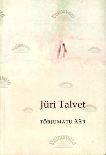 Tõrjumatu äär - Jüri Talvet