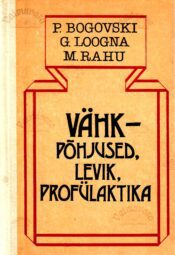 Vähk - põhjused, levik, profülaktika - Paavel Bogovski, Georg Loogna, Mati Rahu, 1989 Vähk - põhjused, levik, profülaktika - Paavel Bogovski, Georg Loogna, Mati Rahu