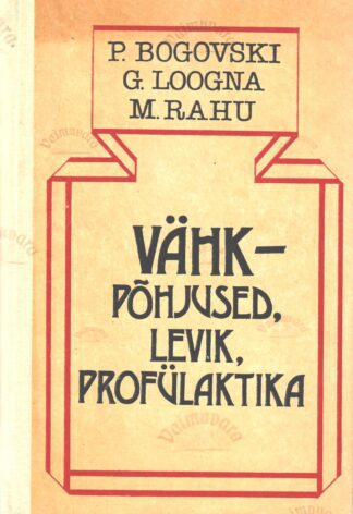 Vähk - põhjused, levik, profülaktika - Paavel Bogovski, Georg Loogna, Mati Rahu