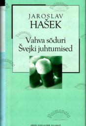 Vahva sõduri Švejki juhtumised maailmasõja päevil. XX sajandi romaan - Jaroslav Hašek