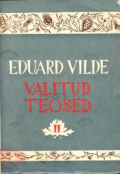 Valitud teosed II. Kui Anija mehed Tallinnas käisid - Eduard Vilde Valitud teosed II. Kui Anija mehed Tallinnas käisid - Eduard Vilde