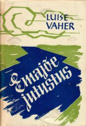 majõe jutustus - Luise Vaher ümbrisega majõe jutustus - Luise Vaher