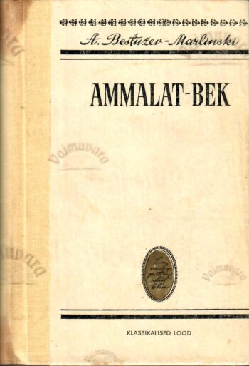 Ammalat-Bek. Tõsilugu Kaukasusest. Klassikalised lood - Aleksandr Bestušev-Marlinski