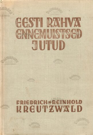 Eesti rahva ennemuistsed jutud - Friedrich Reinhold Kreutzwald