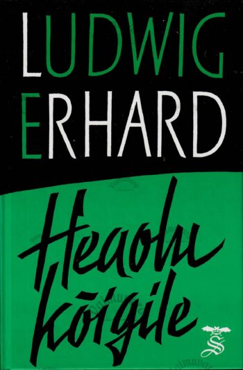 Heaolu kõigile - Ludwig Erhard Heaolu kõigile - Ludwig Erhard