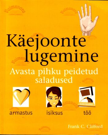 Käejoonte lugemine. Avasta pihku peidetud saladused - Frank C. Clifford