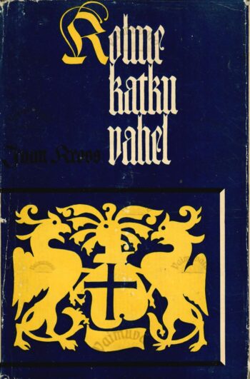 Kolme katku vahel. Balthasar Russowi romaan III  - Jaan Kross