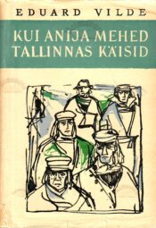 Kui Anija mehed Tallinnas käisid - Eduard Vilde 1960